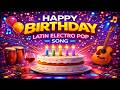 Happy Birthday Latin Electro Pop Remix
