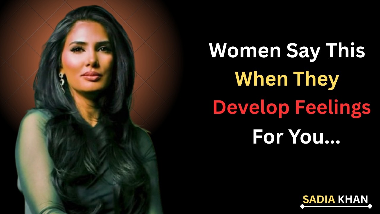 IF A Woman Is Developing FEELINGS For YOU, She Will Say These 7 THINGS| Sadia Khan Female Psychology