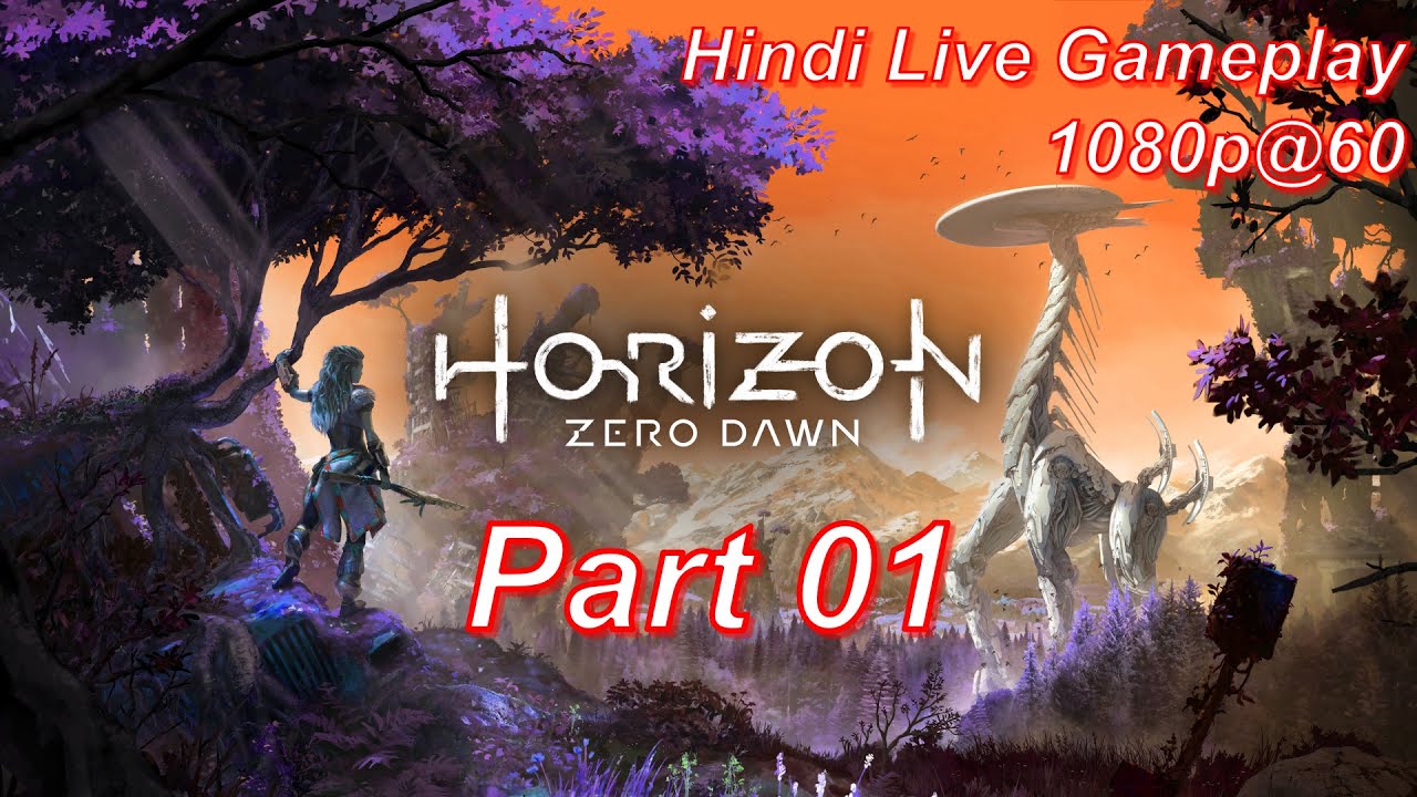 Horizon Zero Dawn | Part 1 (Introduction) | Hindi Gameplay Live| 1080p ...