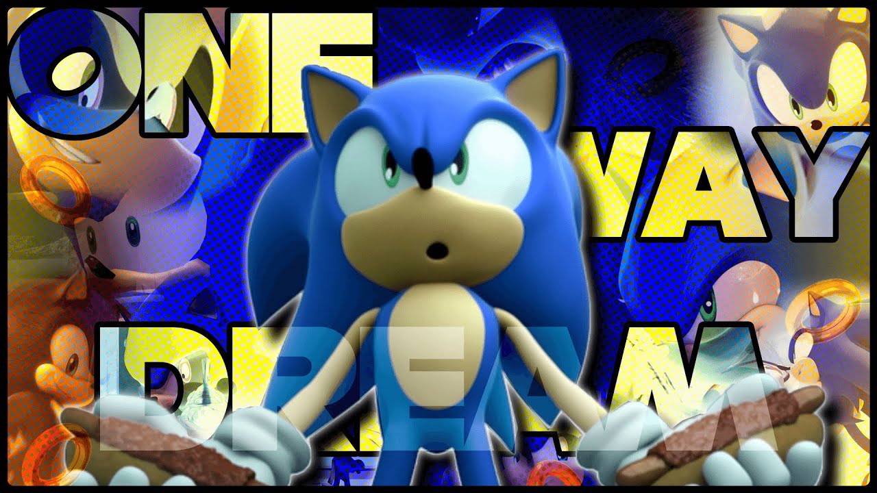 ONE WAY DREAM - SONIC AMV