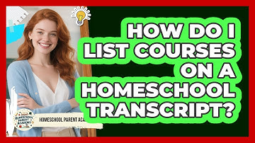 How Do I List Courses On A Homeschool Transcript?