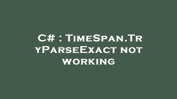 C# : TimeSpan.TryParseExact not working