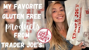 My Favorite Gluten Free Products from Trader Joe’s - Part 1!