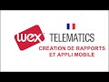 Cration de rapports et appli mobile  wex telematics