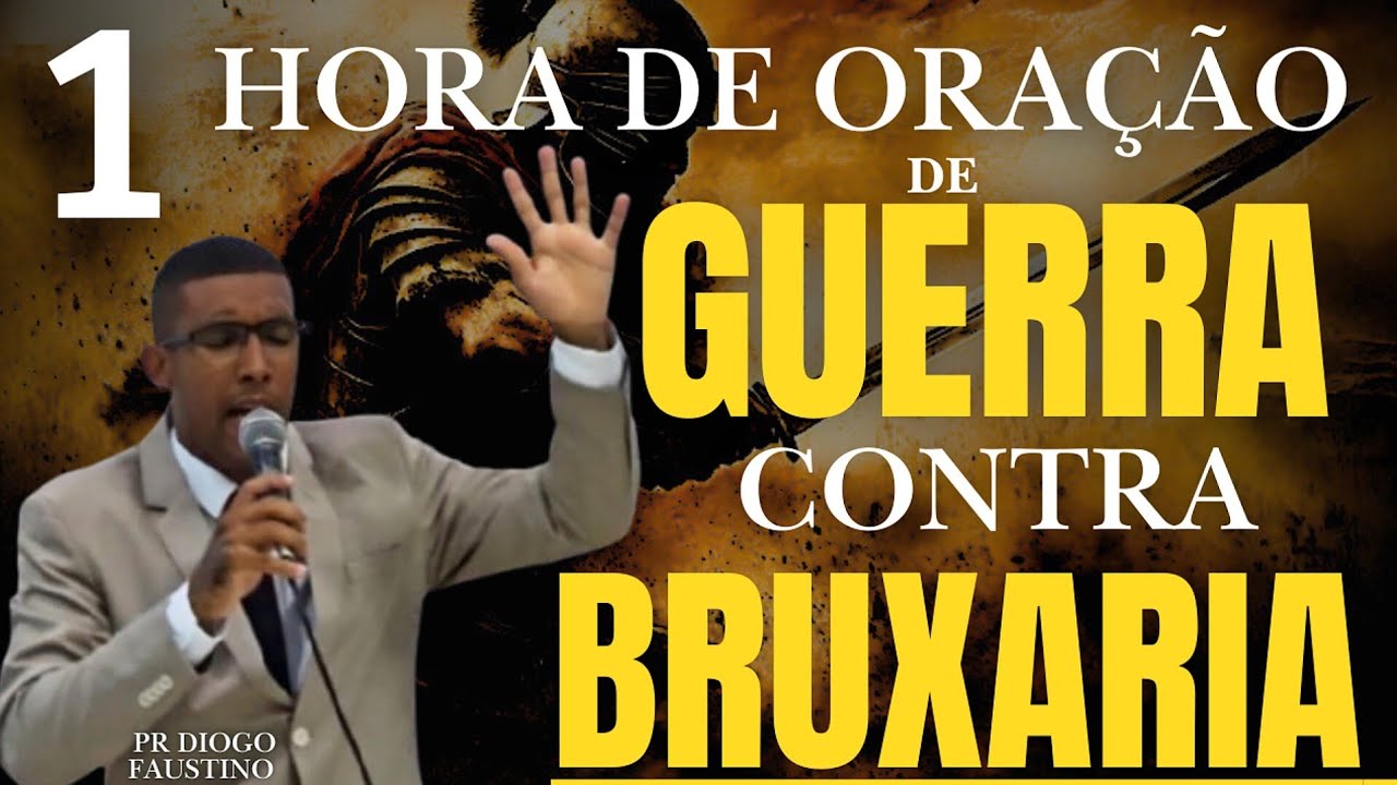 1 HORA DE GUERRA CONTRA BRUXARIA, ORAÇÃO FORTE DE LIBERTAÇÃO ESPIRITUAL 
