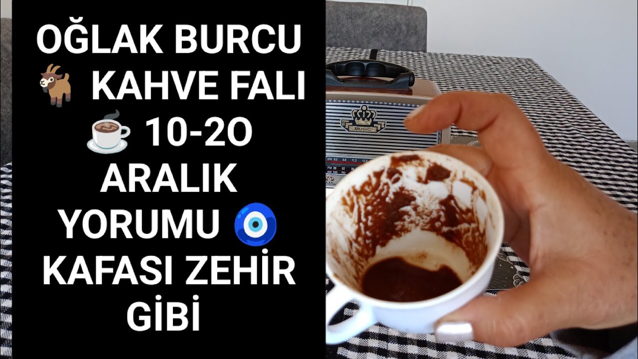 SKANDAL !!! ŞOKA GİRMEMEK İMKANSIZ 🐐OĞLAK BURCU KAHVE FALI ☕ 10-20 ARALIK YORUMU 