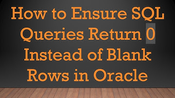 How to Ensure SQL Queries Return 0 Instead of Blank Rows in Oracle