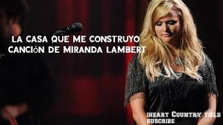 Miranda Lambert The House That Built Me (Subtitulada al español)