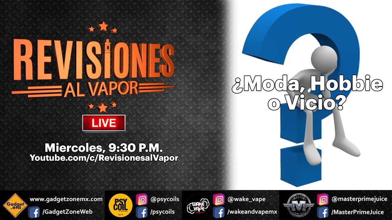 Revisiones al Vapor Live / ¿El vapeo es moda, hobbie o vicio?