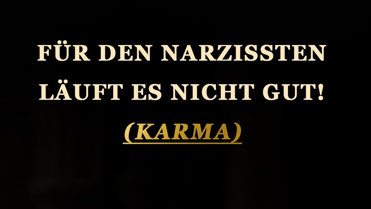 Für den Narzissten läuft es nicht gut! (Karma schlägt zurück) | Narzissmus