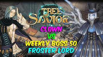 TOS – Tree of Savior – Clown vs Weekly Boss Raid 50 Froster Lord