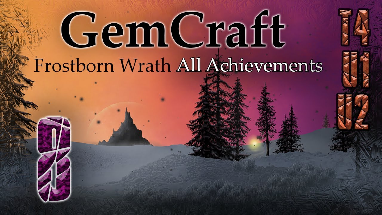 T4 U1 U2 GemCraft Frostborn Wrath All Achievements Let's Play Episode 8
