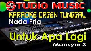 Karaoke Orgen Tunggal Untuk Apa Lagi Mansyur S Nada Pria Full Lirik Cover Studio Music