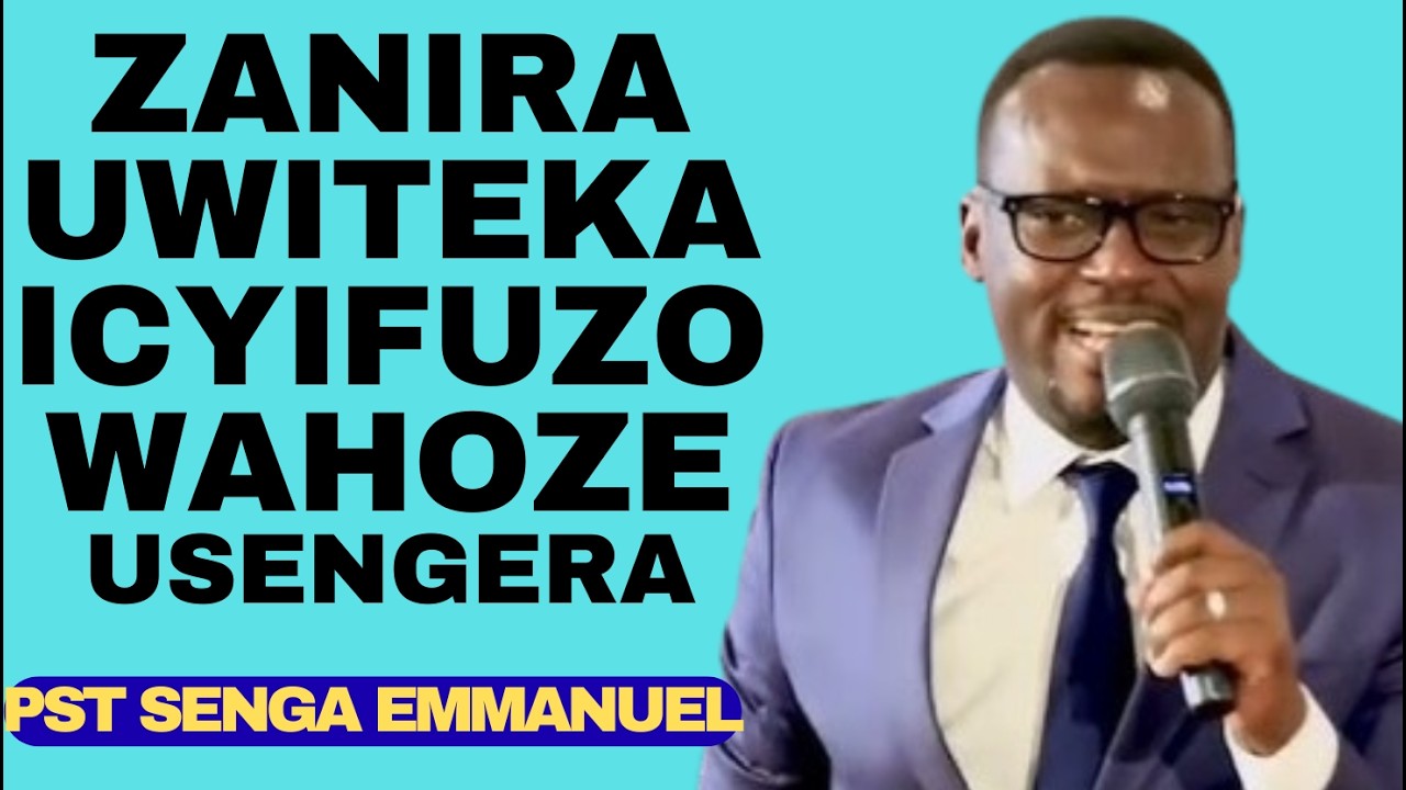 ZANIRA UWITEKA ICYIFUZO WAHOZE USENGERA -- IJAMBO RY'IMANA NA Pst SENGA EMMANUEL