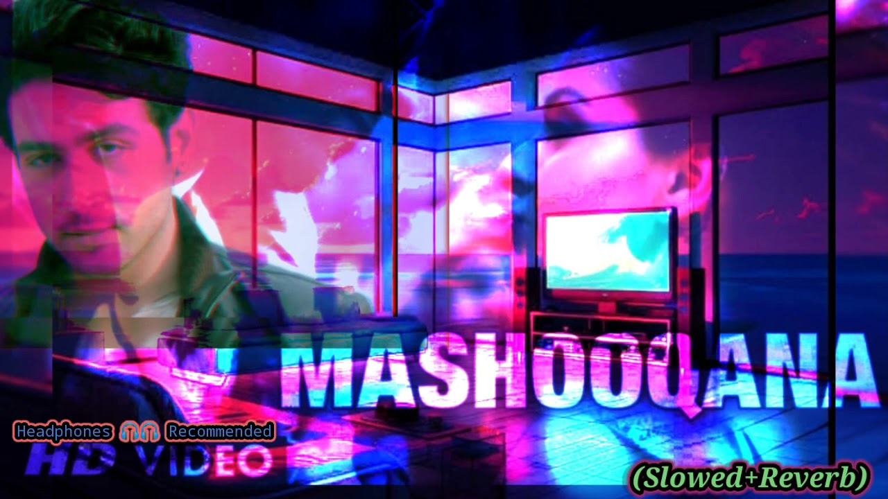 MASHOOQANA(SLOWED+REVERB) | Ash King | Adhyayan Suman | Ariana Ayam | Heartless | Bhushan Kumar |