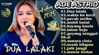 DUA LALAKI || ADE ASTRID TERBARU FULL ALBUM GERENGSENG TEAM 2025