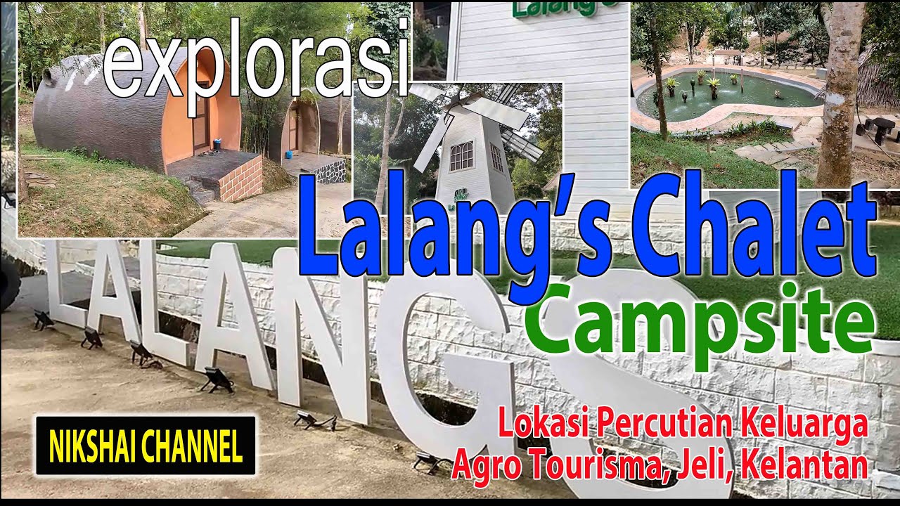 EXPLORASI Lalang's Chalet & Campsite, Jeli - YouTube