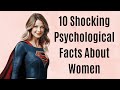 10 shocking psychological facts about women