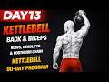 Kettlebell Back & Biceps: Rows, Deadlifts & Posterior Chain | Day 13 | 90-Day Program Follow Along