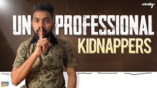 Unprofessional Kidnappers | Wirally Originals | Tamada Media