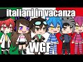 ITALIANI IN VACANZA🇮🇹🏖️ {WGF}//Gacha Life\\🍕💬