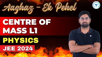 Centre Of Mass | TJS Sir | Physics | Aaghaz Ek Pehel | JEE 2024 | Kota Pulse By Unacademy