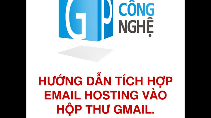 Tích hợp các mail khác vào gmail