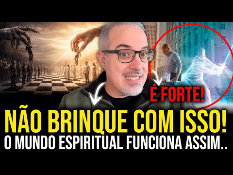 O MUNDO ESPIRITUAL FUNCIONA ASSIM