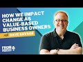 How We Impact Change as Value-Based Business Owners