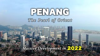 Penang, Malaysia - The Pearl of Orient (Massive Development in 2022)