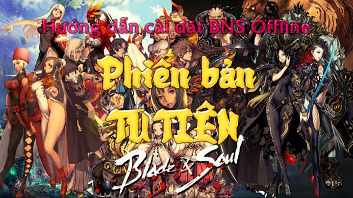 Hướng dẫn cài game blade and soul năm 2024