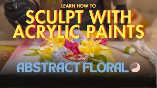 3D Acrylic Painting: The Texture Paint Kit Tutorial Preview - Abstract Floral