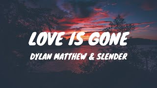 Download Lagu LOVE IS GONE - DYLAN MATTHEW \u0026 SLENDER MP3