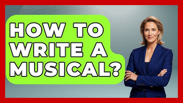 How To Write A Musical? - Broadway Behind The Curtain