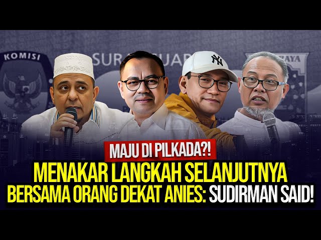 🔴LIVE! MAJU DI PILKADA?! MENAKAR LANGKAH SELANJUTNYA BERSAMA ORANG DEKAT ANIES: SUDIRMAN SAID! class=