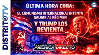 ÚLTIMA HORA CUBA: EL COMUNISMO INTERNACIONAL INTENTA SALVAR AL RÉGIMEN Y TRUMP LOS REVIENTA