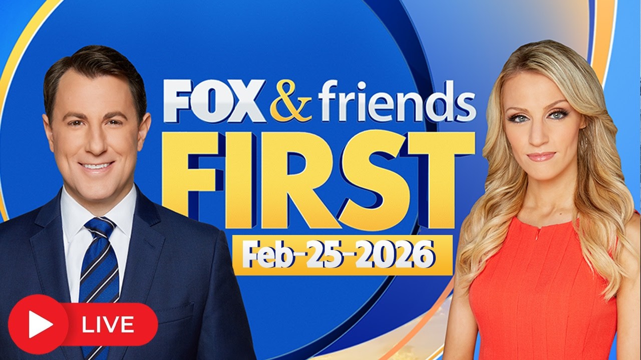 [⁌LIVE] Fox & Friends First Feb 25, 2026 | FOX NEWS LIVE 02/25/2026
