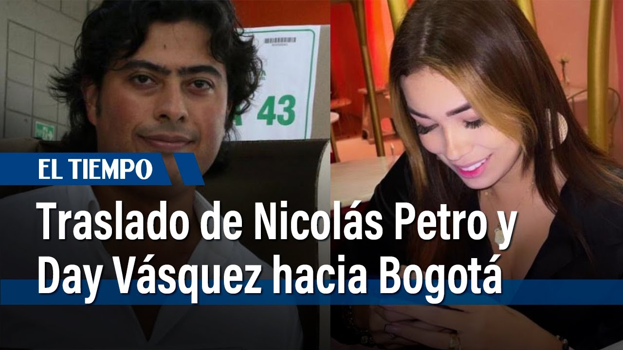 Traslado de Nicolás Petro y Day Vásquez hacia Bogotá | El Tiempo