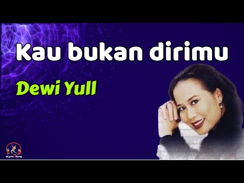 Kau Bukan Dirimu  -  Dewi Yull  (Lirik Lagu)