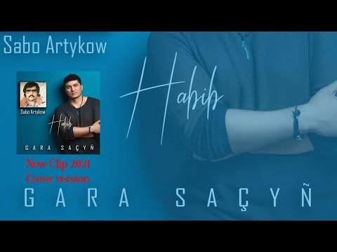 Habib - Gara saçyn ( Sabo Artykow ) 2021 HD