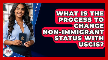What Is The Process To Change Non-immigrant Status With USCIS? - US Citizenship Immigration Guide