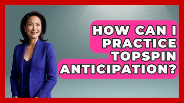 How Can I Practice Topspin Anticipation? - Ping Pong Prodigy