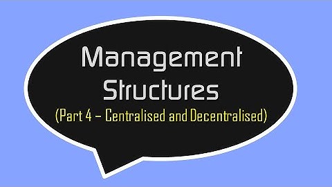 Centralised and Decentralised Management Structures - Higher Business Management