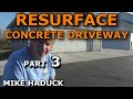 RESURFACE CONCRETE DRIVEWAY (Part 3) Mike Haduck