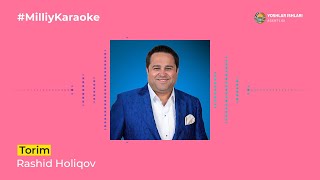 Rashid Holiqov - Torim | Milliy Karaoke