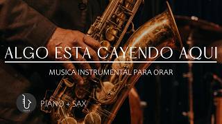 1 HORA - SAX INSTRUMENTAL PARA ORAR 🙏🏻ALGO ESTÁ CAYENDO AQUÍ