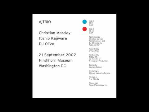Christian Marclay — Christian Marclay, Toshio Kajiwara, DJ Olive: djTRIO - Side B [2]