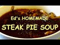 Ed's Homemade Steak Pie Soup