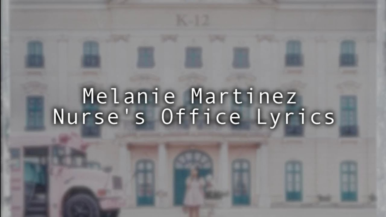Melanie Martinez Nurse's Office Lyrics YouTube