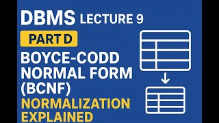 DBMS Lecture 9 (Part D) | Boyce-Codd Normal Form (BCNF) in DBMS | Normalization Explained